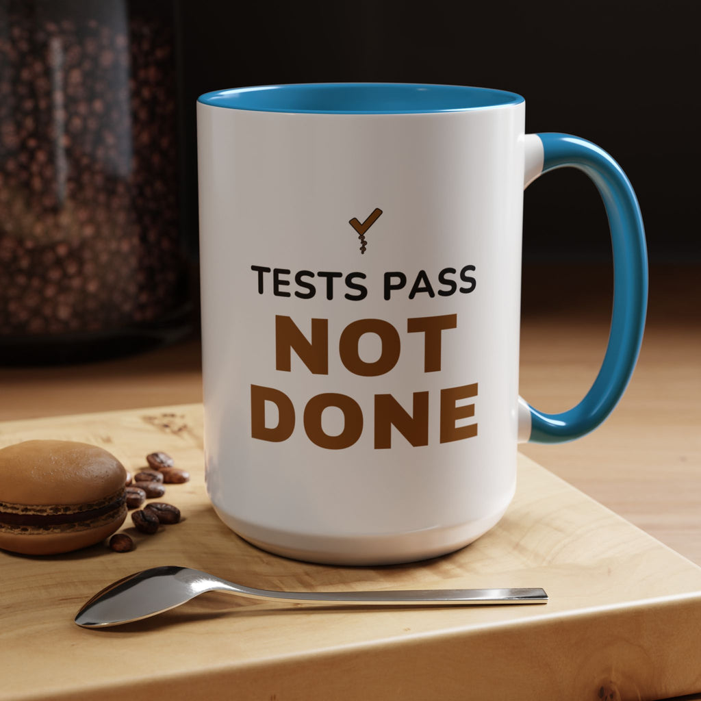 Tests Pass Developer Mug "Tests Pass Not Done" for Software Developer Code Reviewers