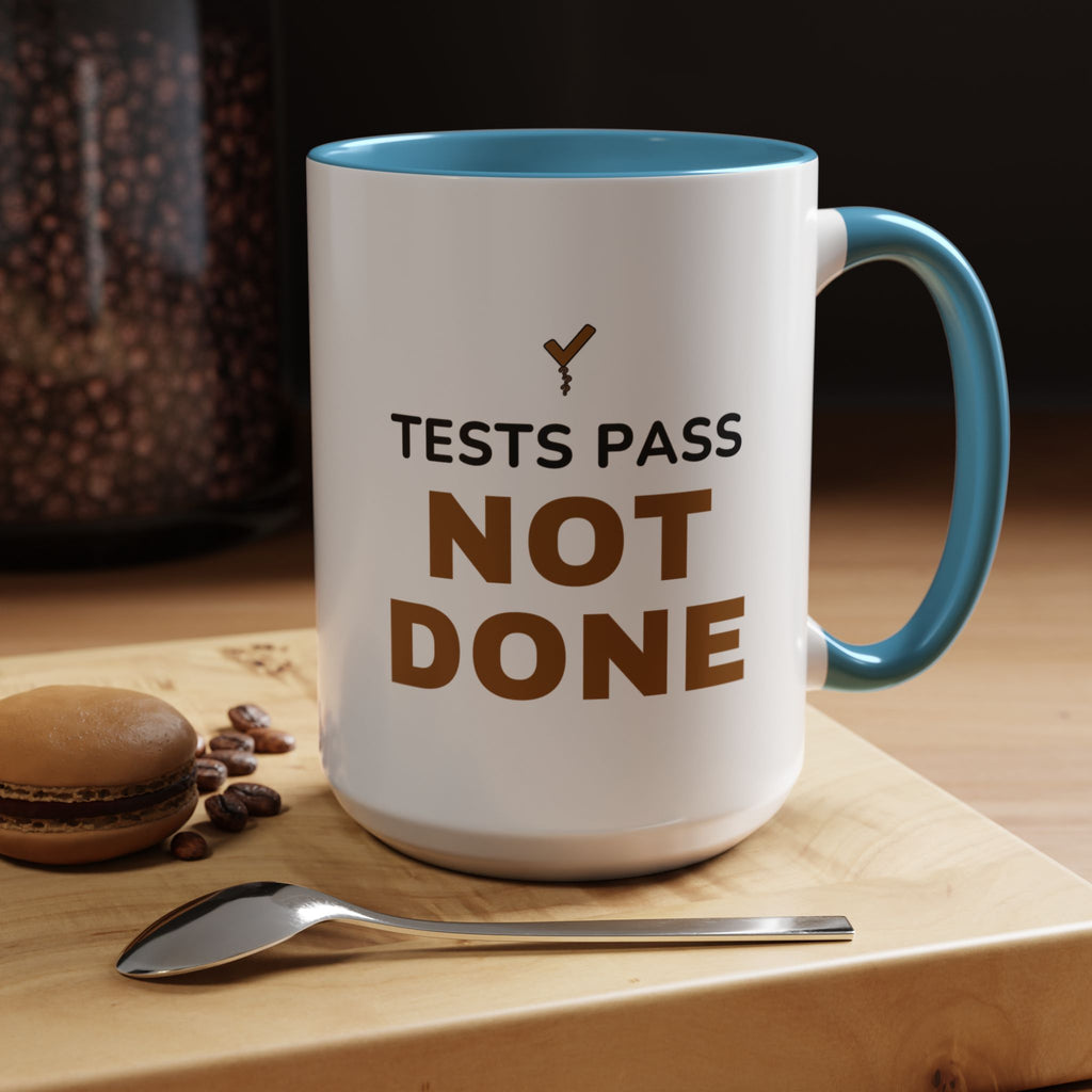 Tests Pass Developer Mug "Tests Pass Not Done" for Software Developer Code Reviewers