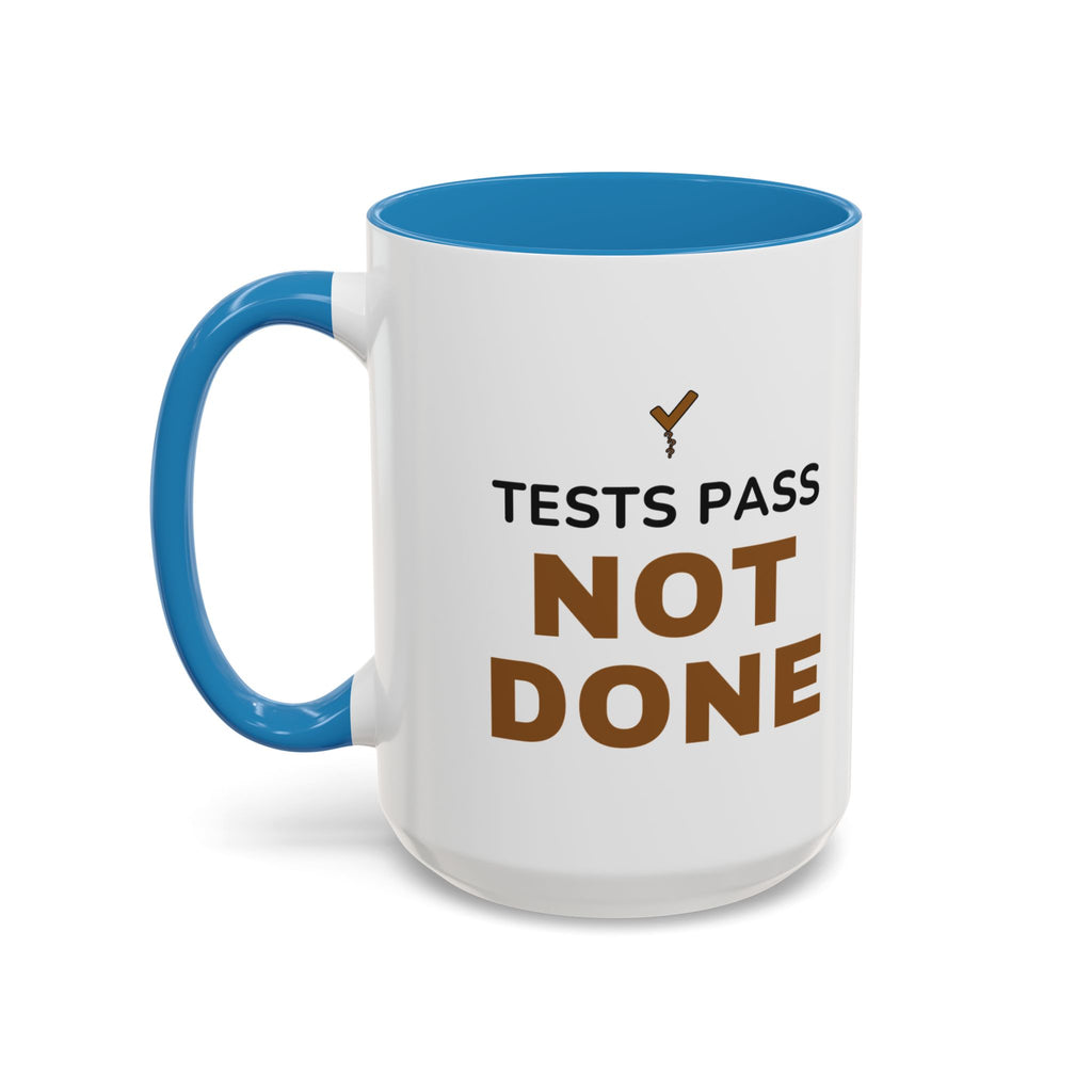 Tests Pass Developer Mug "Tests Pass Not Done" for Software Developer Code Reviewers