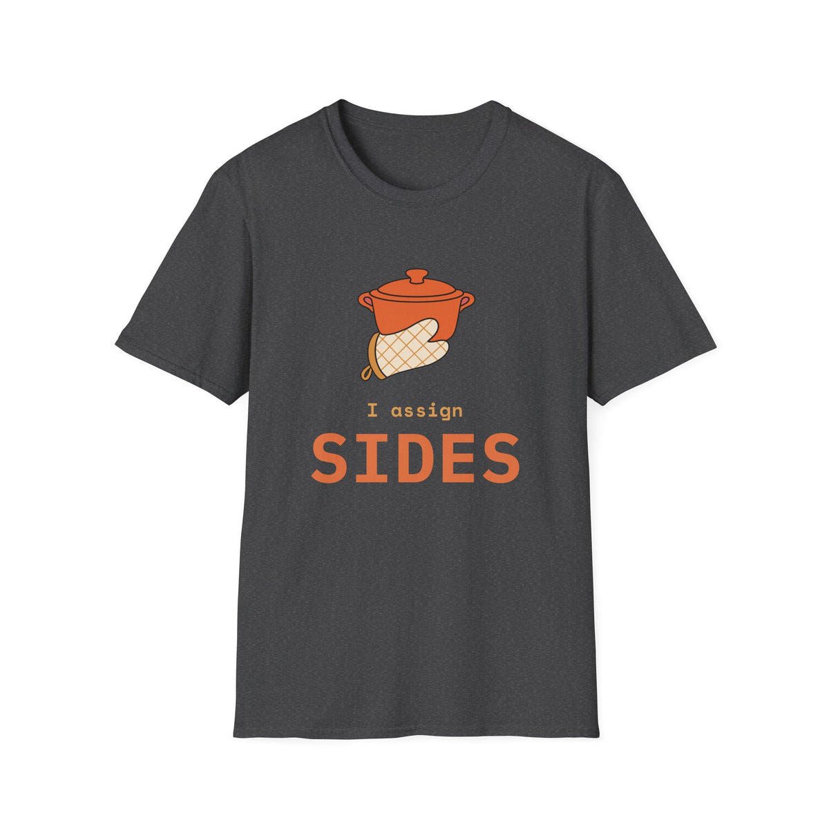 Friendsgiving Host Shirt for Potluck Organizers, "I assign SIDES"