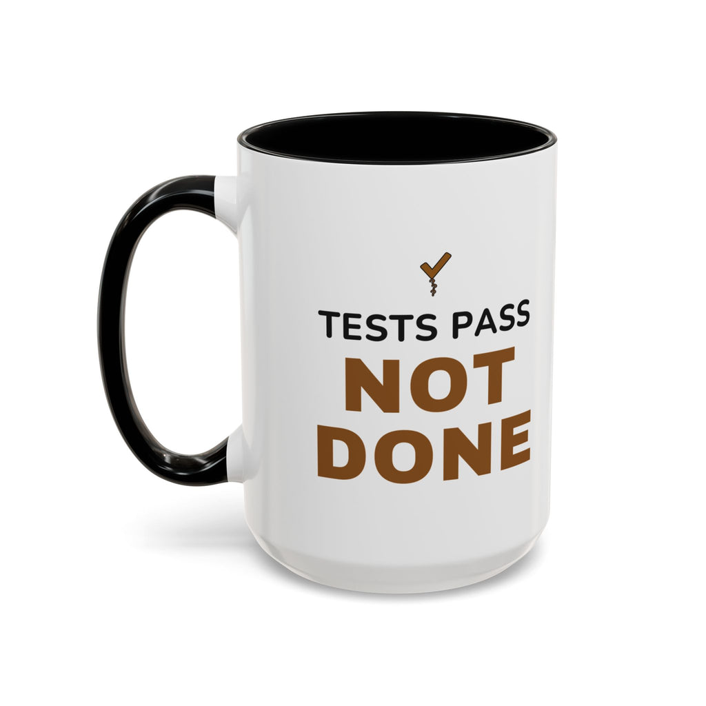 Tests Pass Developer Mug "Tests Pass Not Done" for Software Developer Code Reviewers
