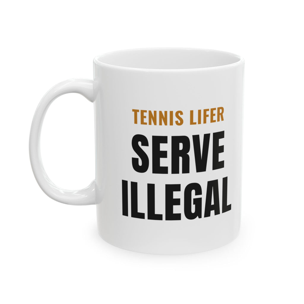 Pickleball Tennis Lifer Mug, "Serve Illegal" Gift for Tennis Players