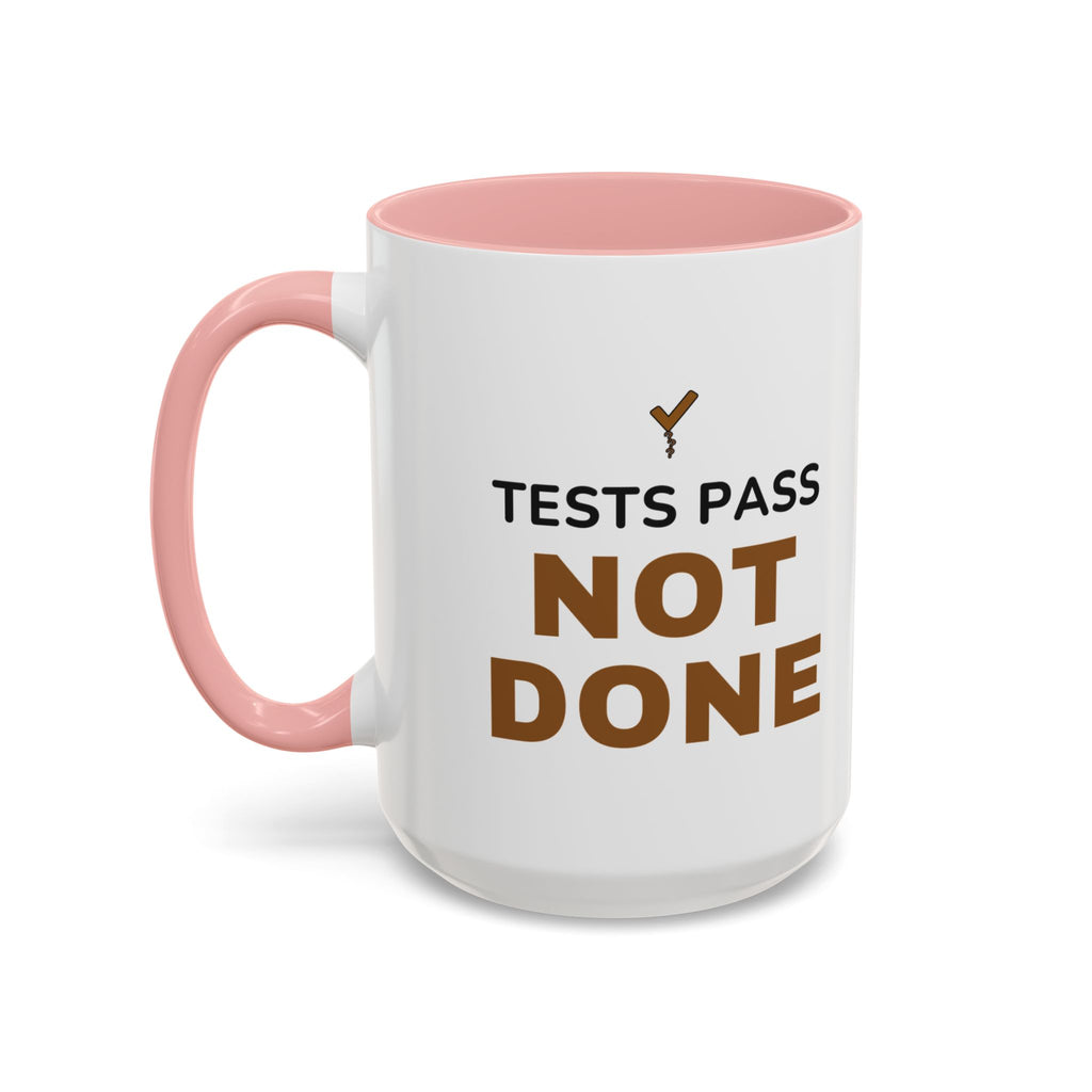 Tests Pass Developer Mug "Tests Pass Not Done" for Software Developer Code Reviewers