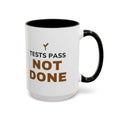Tests Pass Developer Mug "Tests Pass Not Done" for Software Developer Code Reviewers