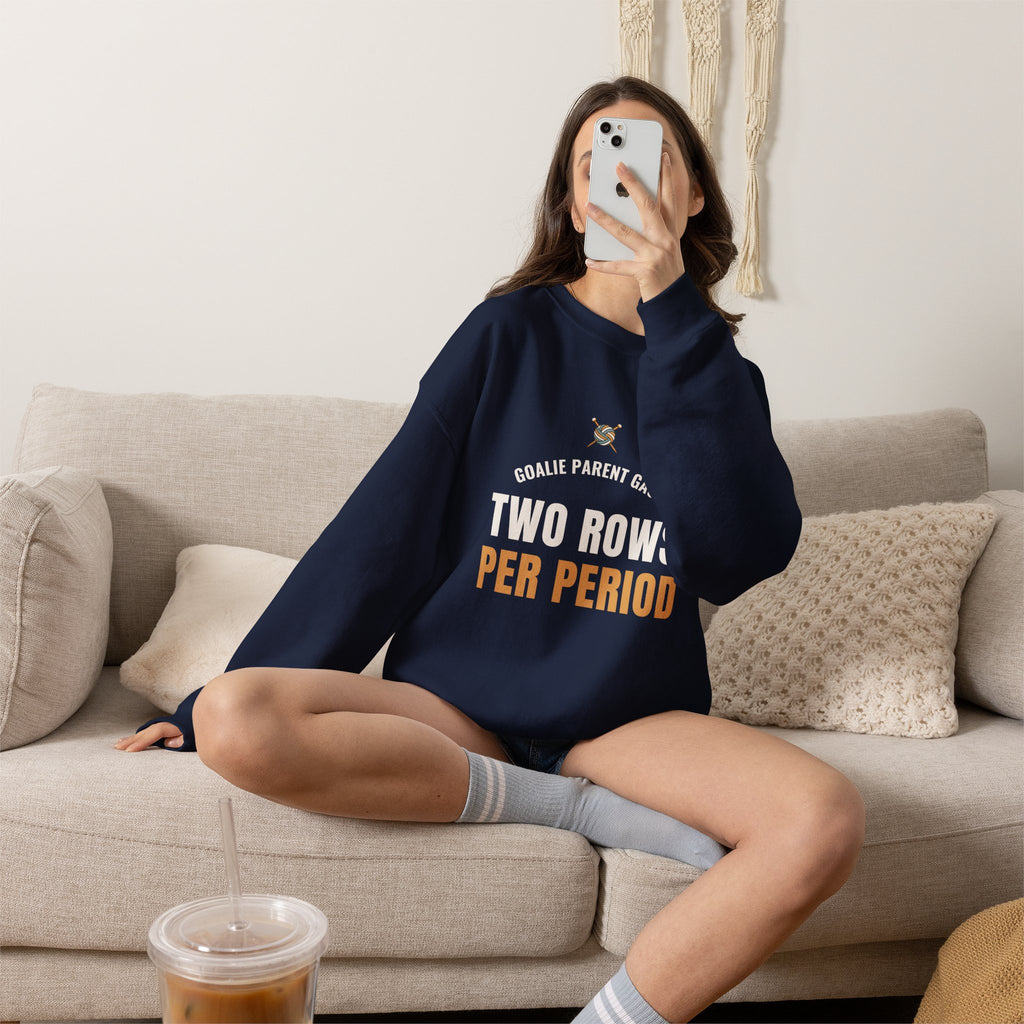 Hockey Goalie Parent Sweatshirt, "Two Rows Per Period" for Rink Parents
