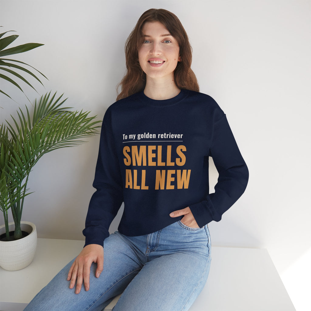 Crewneck Sweatshirt - "To my golden retriever SMELLS ALL NEW" Dog Lover Gift