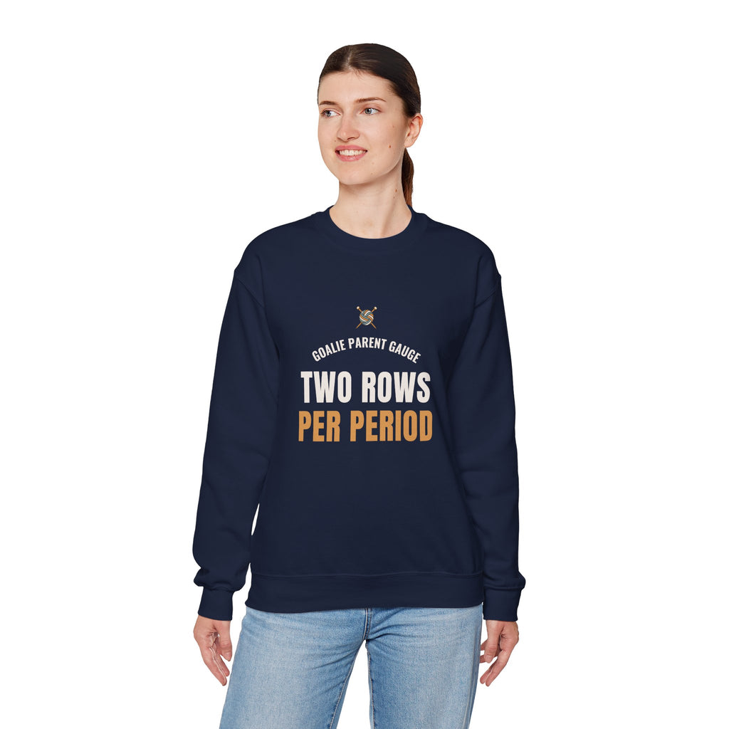 Hockey Goalie Parent Sweatshirt, "Two Rows Per Period" for Rink Parents