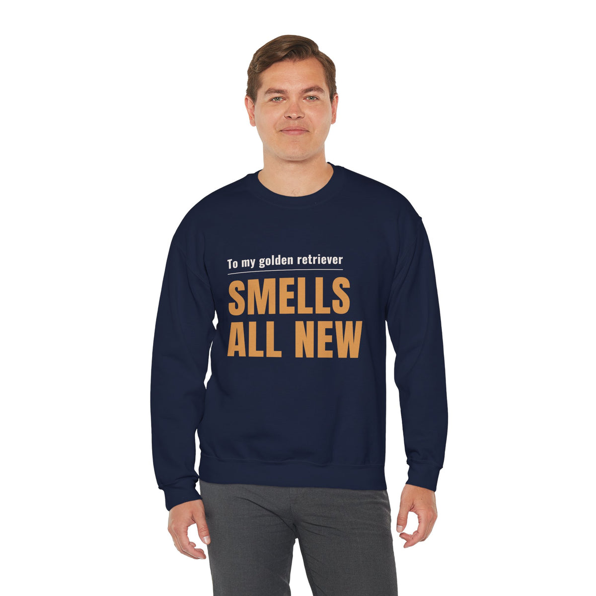 Crewneck Sweatshirt - "To my golden retriever SMELLS ALL NEW" Dog Lover Gift