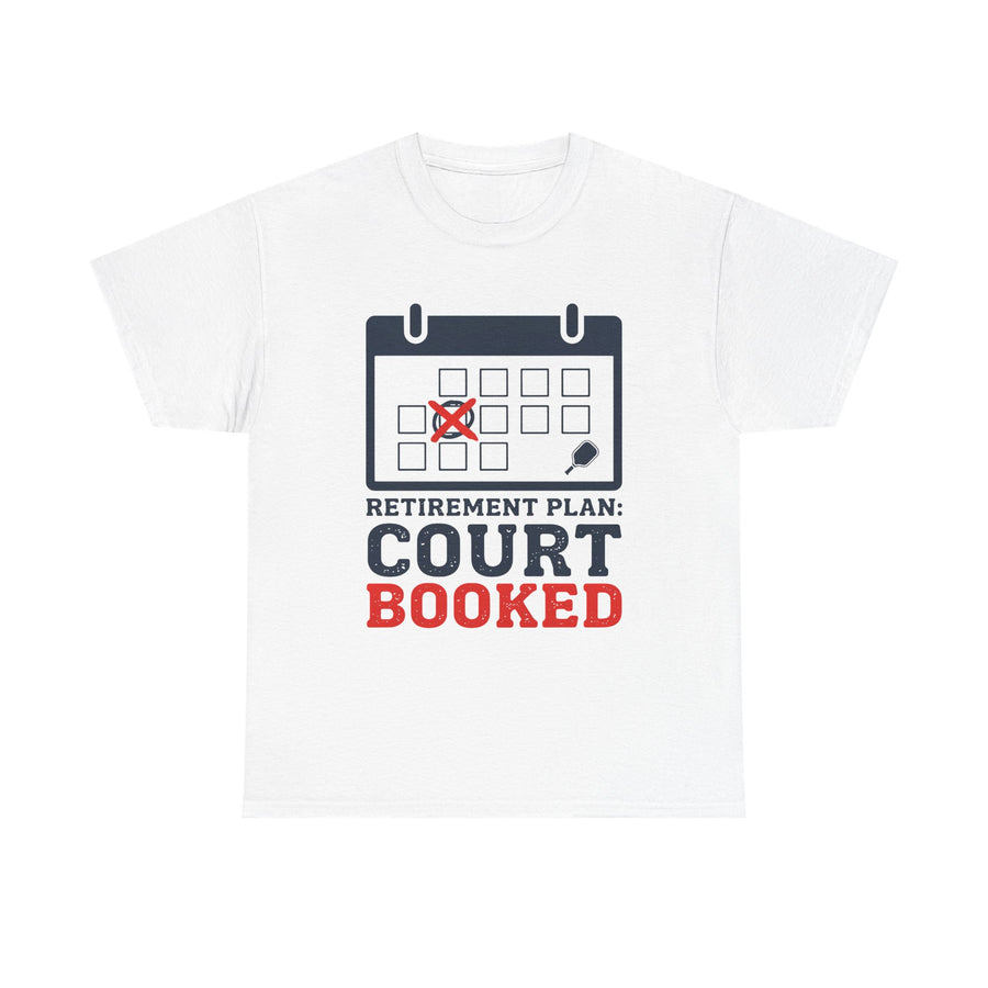 Funny Pickleball Retirement Plan Court Booked Tee
