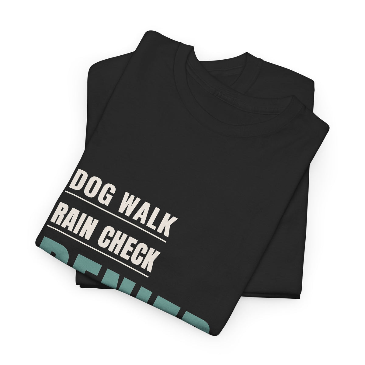 Fall Dog Walking Shirt for Adult Fall Dog Walkers, "DOG WALK RAIN CHECK DENIED"