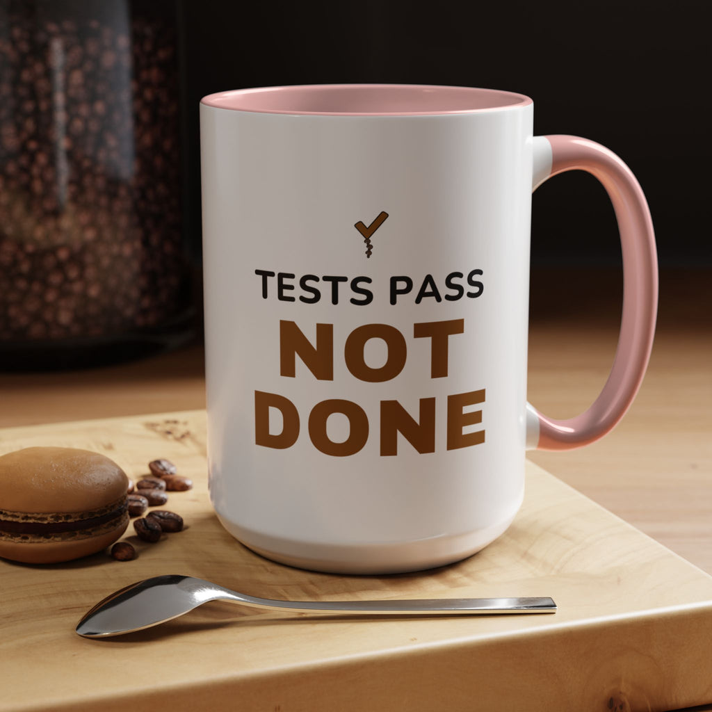 Tests Pass Developer Mug "Tests Pass Not Done" for Software Developer Code Reviewers