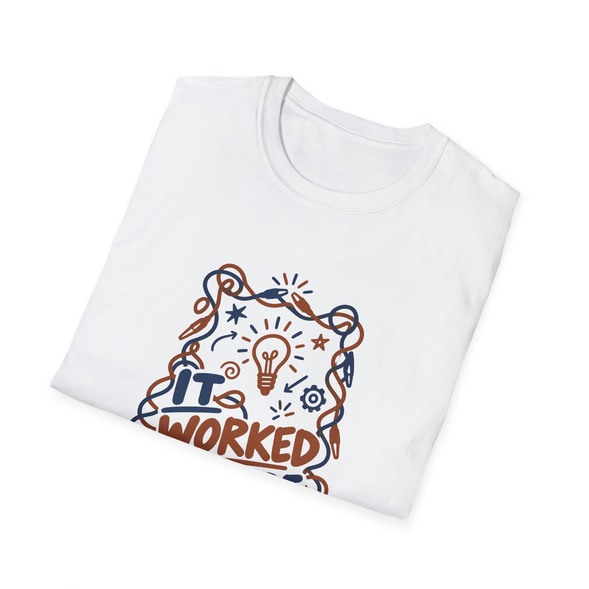 Electronics Hobbyist Shirt for Weekend Tinkerers "It Worked There"