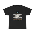 Blacksmith T‑Shirt, "Six Days Under Horses, Sunday I Forge Blades" Funny Farrier Tee