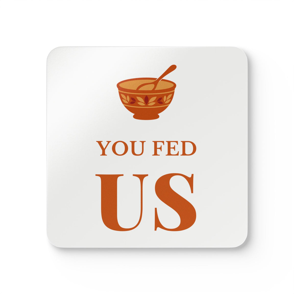 Friendsgiving Host Gift Coasters for Hosts, "YOU FED US"
