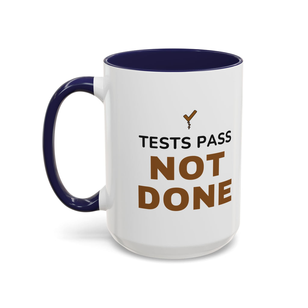 Tests Pass Developer Mug "Tests Pass Not Done" for Software Developer Code Reviewers