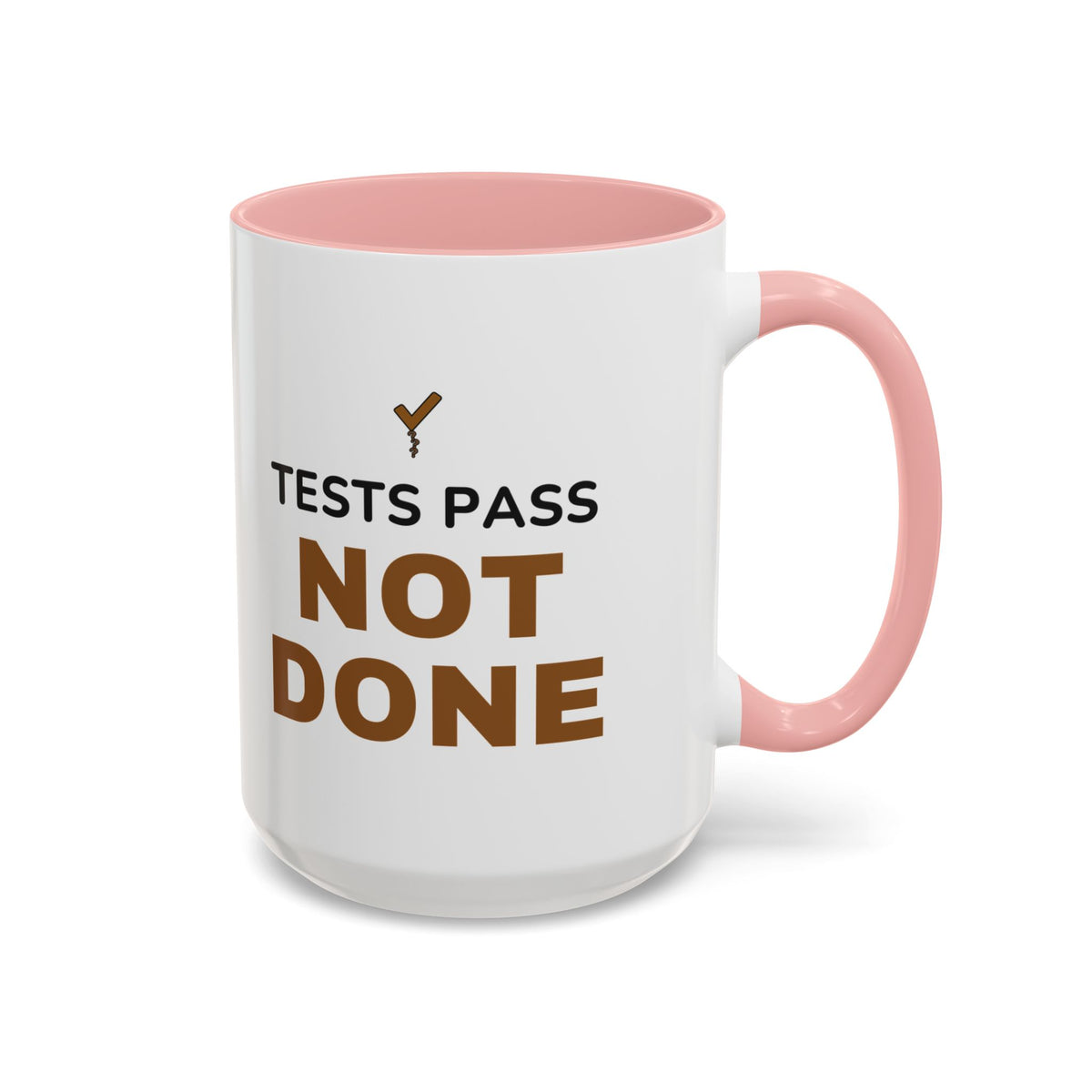 Tests Pass Developer Mug "Tests Pass Not Done" for Software Developer Code Reviewers