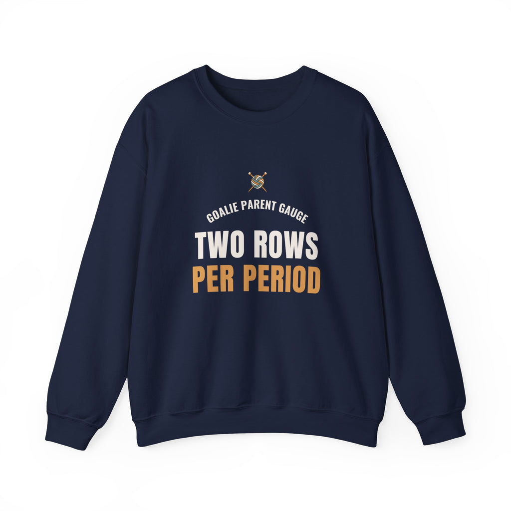 Hockey Goalie Parent Sweatshirt, "Two Rows Per Period" for Rink Parents