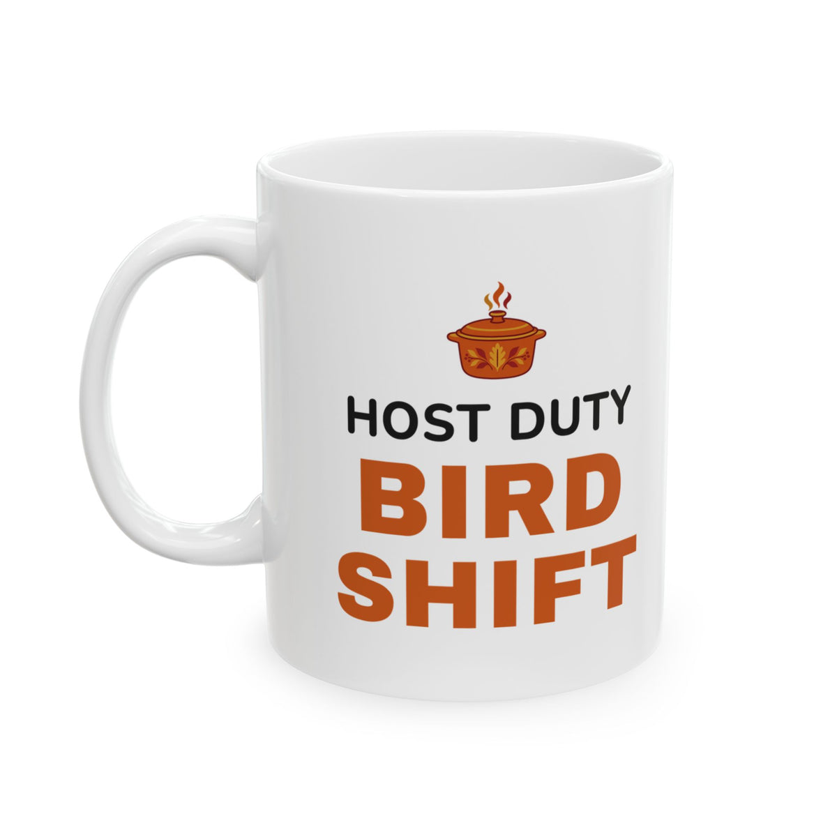 Friendsgiving Host Mug for Early-Morning Cooks, “Host Duty Bird Shift”