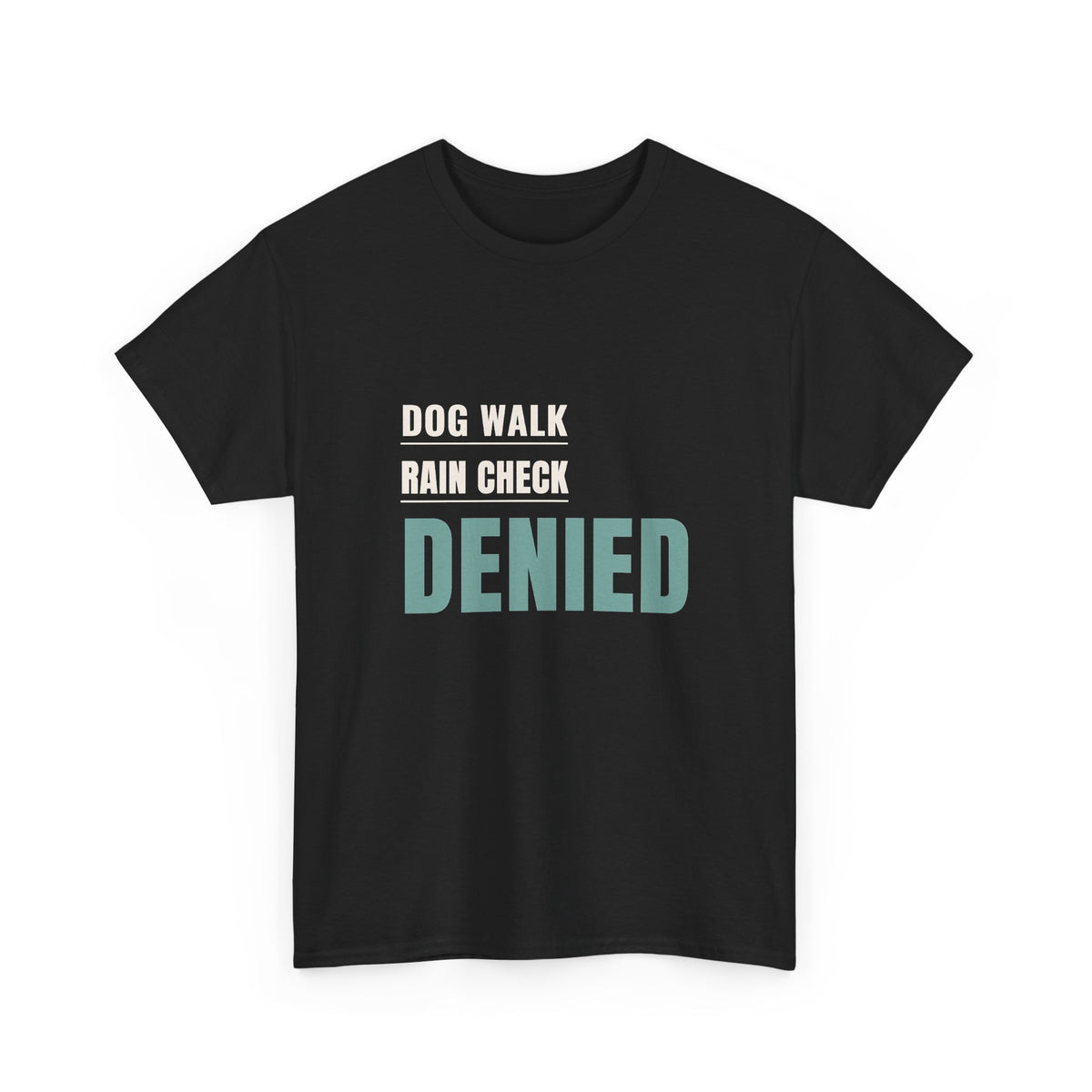 Fall Dog Walking Shirt for Adult Fall Dog Walkers, "DOG WALK RAIN CHECK DENIED"