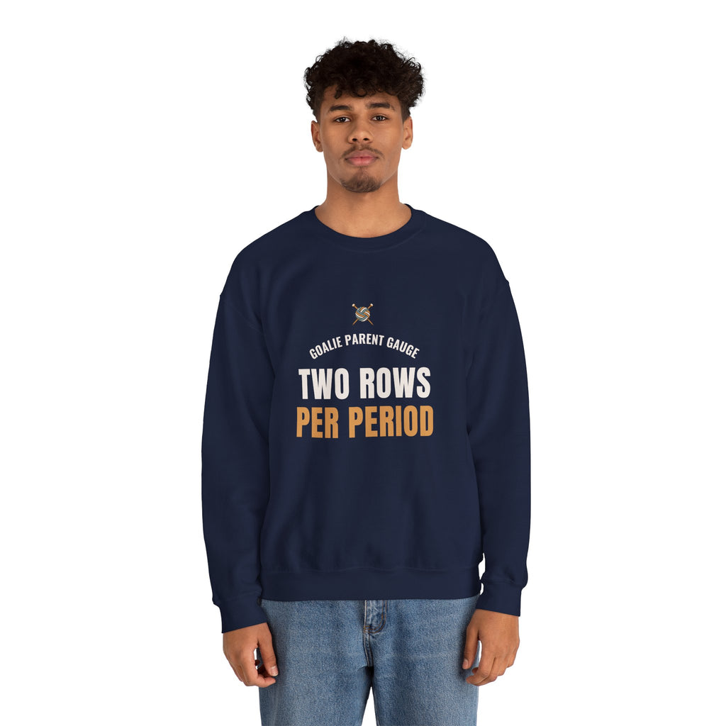 Hockey Goalie Parent Sweatshirt, "Two Rows Per Period" for Rink Parents