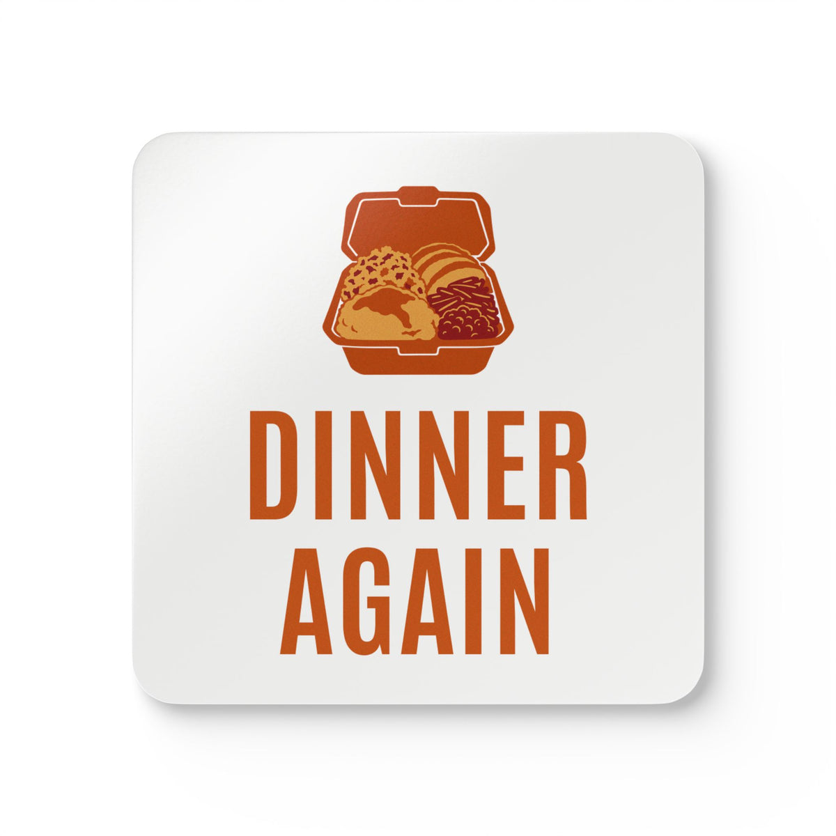 Friendsgiving Host Coaster Set for Hosts Who Send Leftovers Home, "DINNER AGAIN"